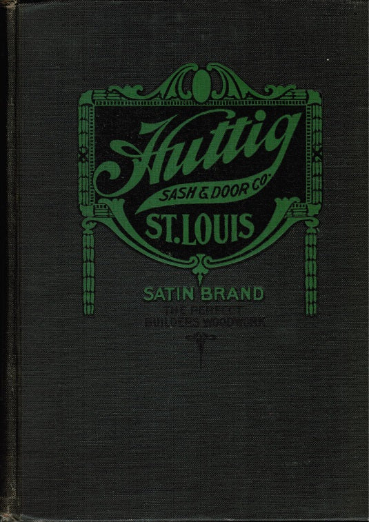 original highly detailed early 20th century huttig sash and door company general catalog containing exterior and interior architectural designs