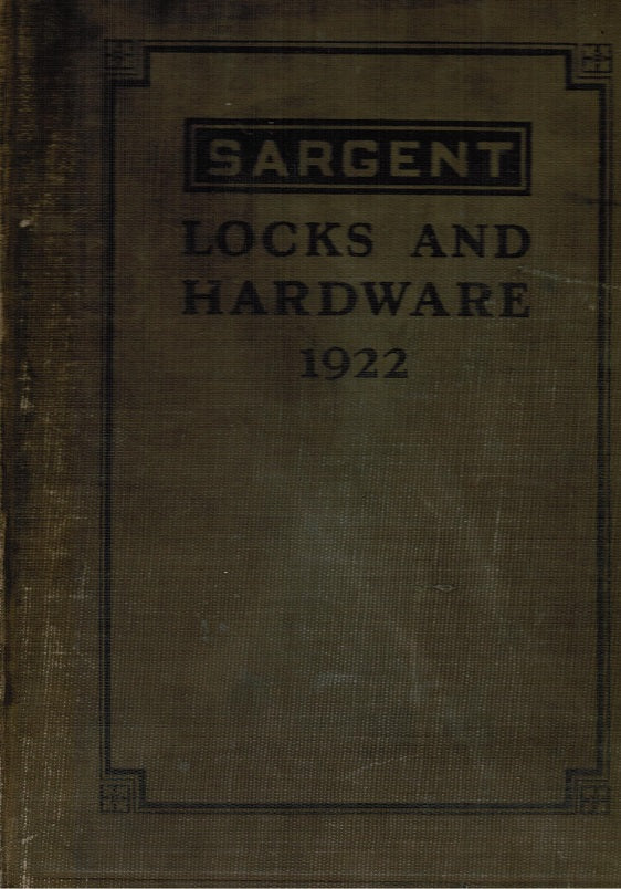 highly comprehensive original and intact c. 1922 sargent and company "locks and hardware" builders' hardware catalog