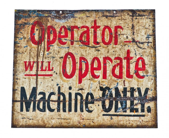 very rare early 20th century antique american industrial hand-painted folk art "operator will operate" foundry complex single-sided heavy gauge steel informational sign