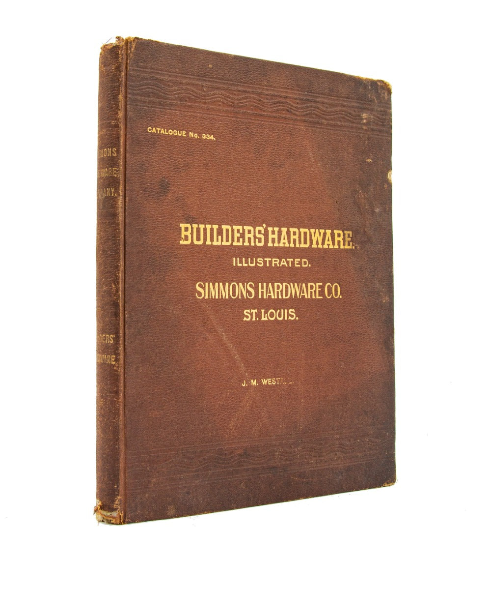 highly informative early 20th century hardbound simmons' hardware company "builders' harware catalogue no. 334"