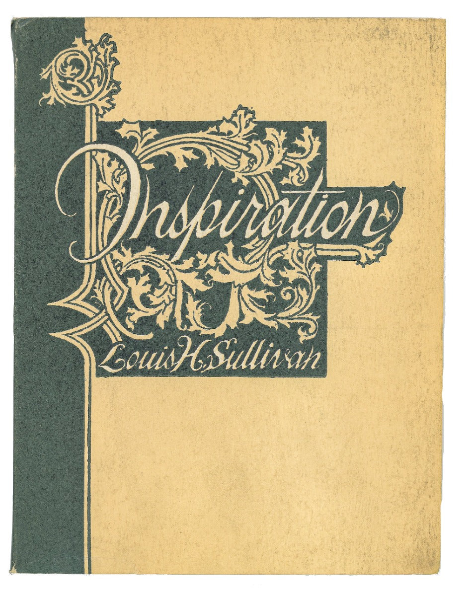 louis h. sullivan's 1886 essay "inspiration" published in 1964 by building construction employers' association of chicago