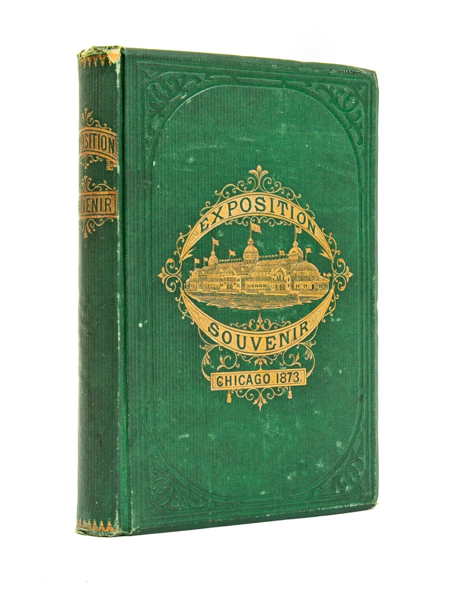 inter-state exposition souvenir; containing a historical sketch of chicago; also a record of the great inter-state exposition of 1873, from its inception to its close; names of exhibitors, and description of articles exhibited. 1873