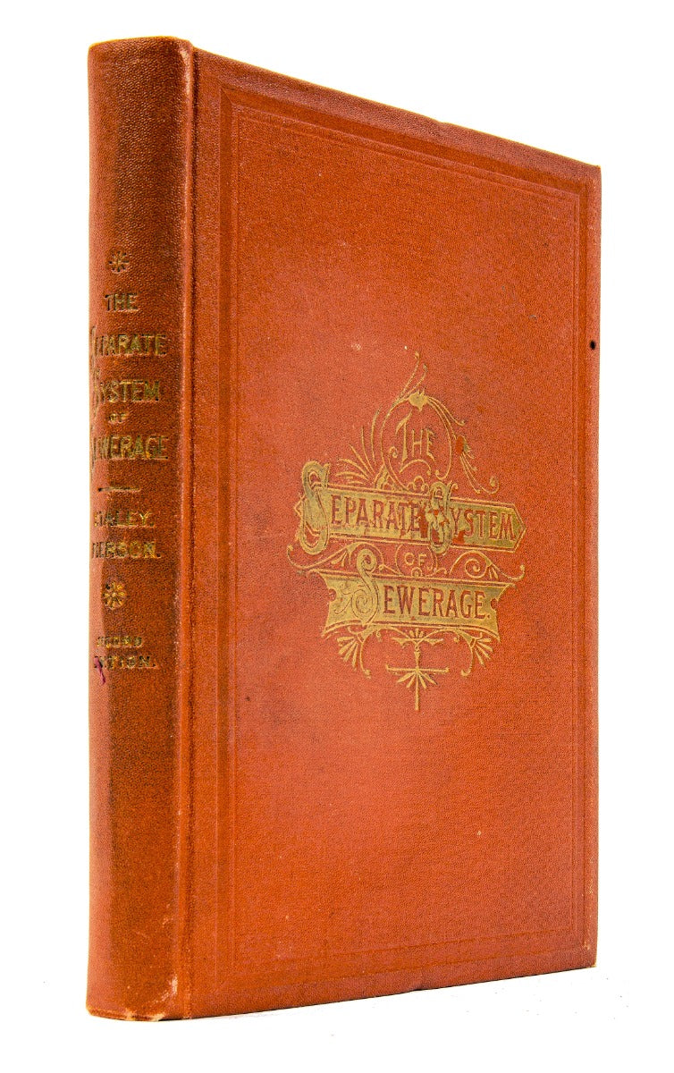 The Separate System of Sewerage: Its Theory and Construction Cady Staley, George Spencer Pierson 1891