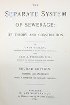 The Separate System of Sewerage: Its Theory and Construction Cady Staley, George Spencer Pierson 1891