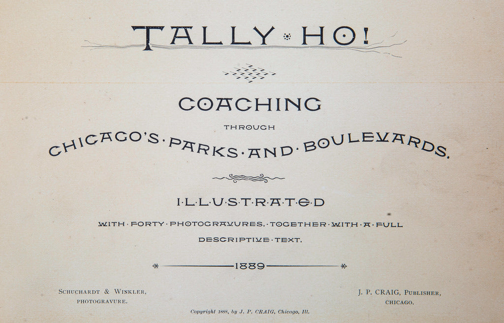 first edition (1887) of tally ho!: coaching through chicago's parks and boulevards, featuring forty photogravure illustrations and comprehensive descriptive text.