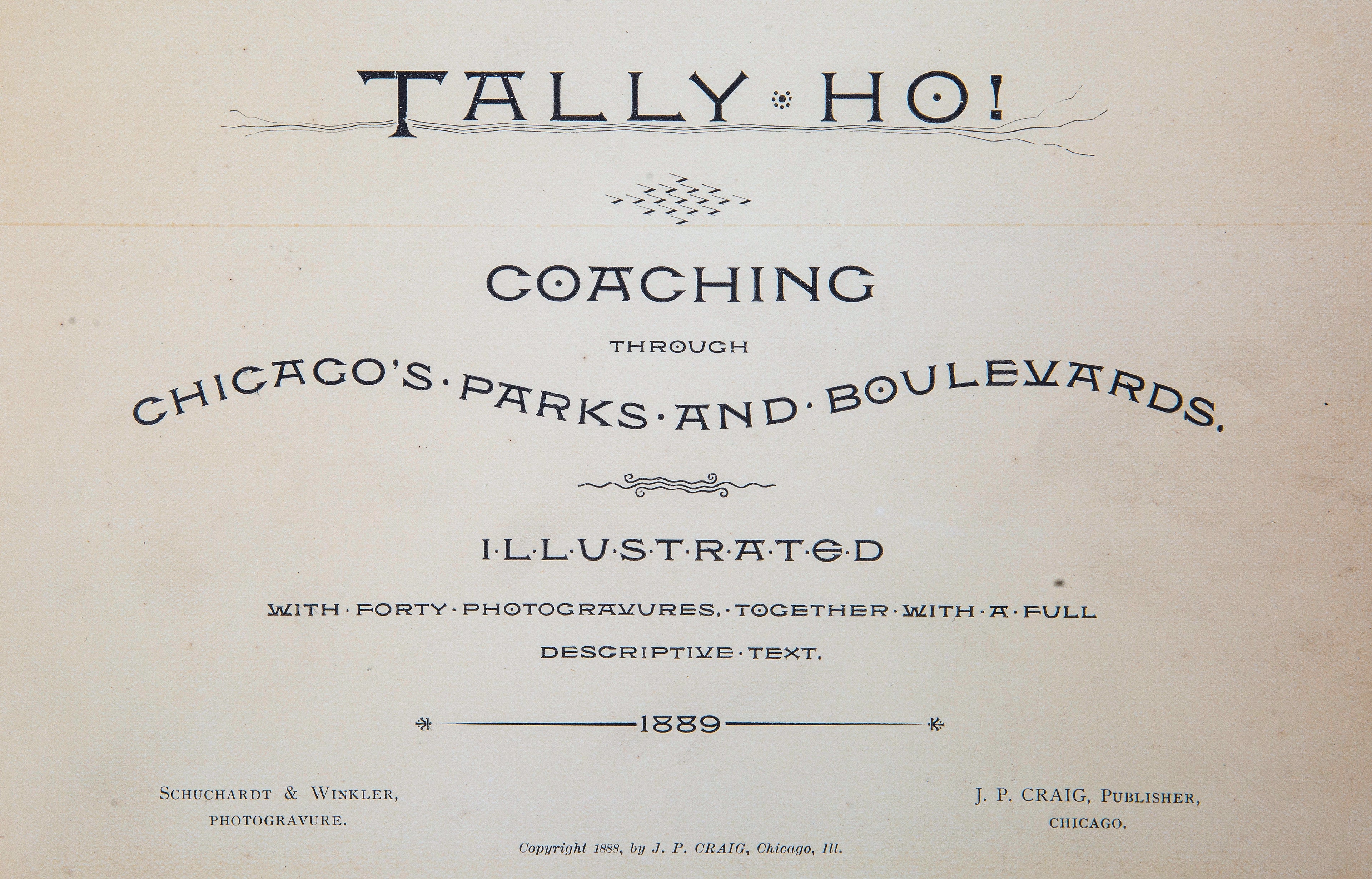 first edition (1887) of tally ho!: coaching through chicago's parks and boulevards, featuring forty photogravure illustrations and comprehensive descriptive text.