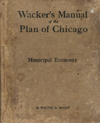highly informative "wacker's manual of the plan of chicago" by walter d. moody, managing director of the city of chicago planning commission