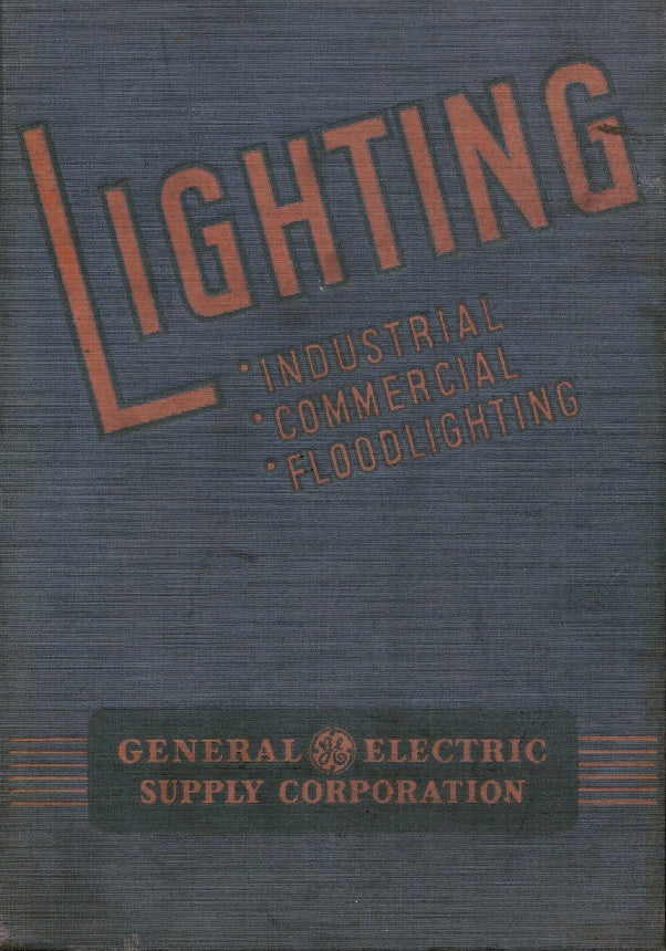 c. 1940's original hardbound general electric supply corporation "lighting: industrial, commercial, and floodlighting" profusely illustrated catalog "82-l"