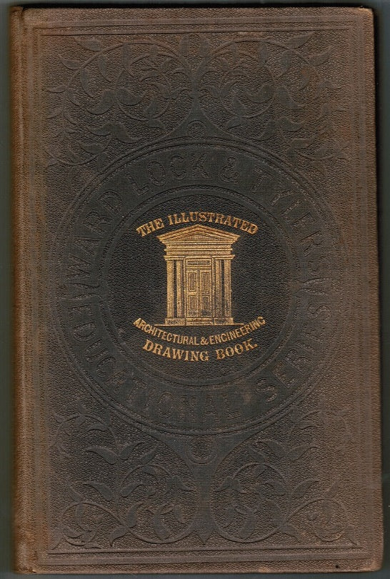 rare casebound ward lock & tyler educational series, “the illustrated architectural and engineering drawing book”, by robert scott burn, published by ward, lock & co., in london and and new york.