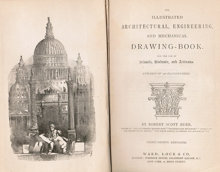 rare casebound ward lock & tyler educational series, “the illustrated architectural and engineering drawing book”, by robert scott burn, published by ward, lock & co., in london and and new york.